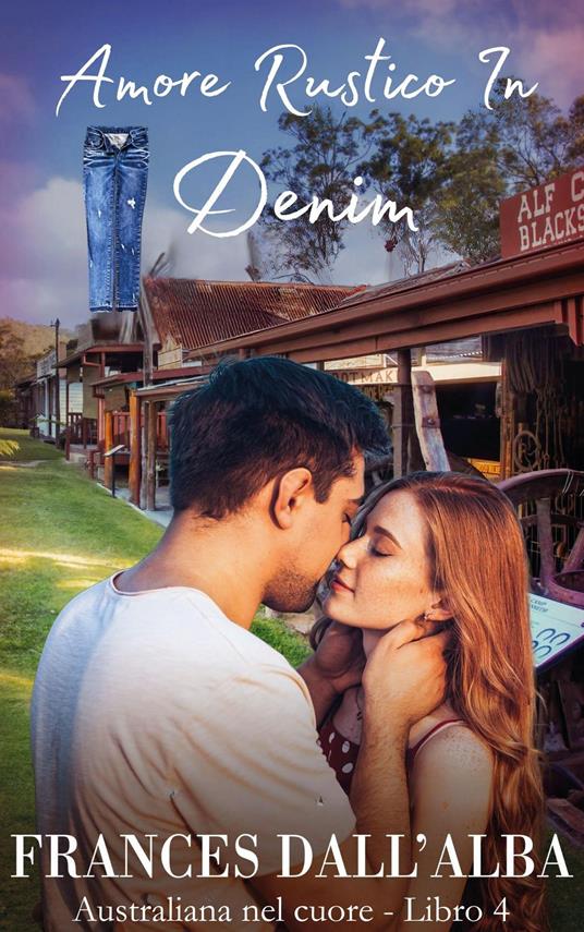 Amore Rustico In Denim - Frances Dall'Alba - ebook