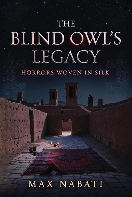 The Blind Owl's Legacy: Horrors Woven in Silk