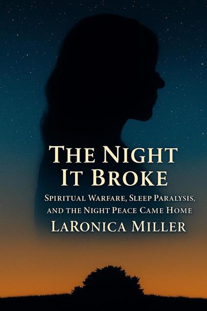 The Night It Broke: Spiritual Warfare, Sleep Paralysis, and the Night Peace Came Home