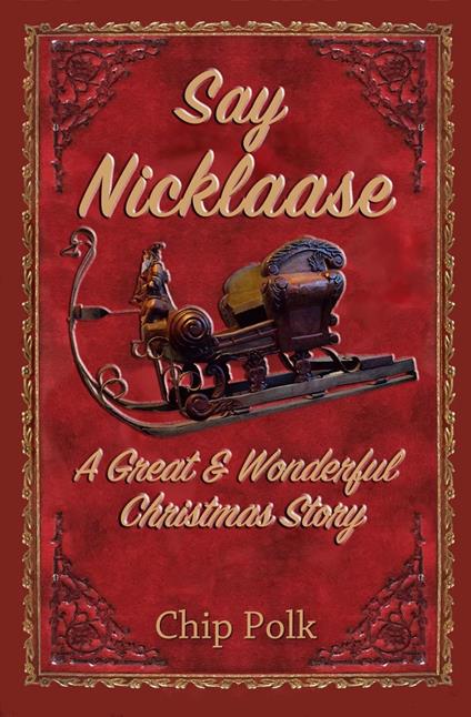 Say Nicklaase-A Great & Wonderful Christmas Story