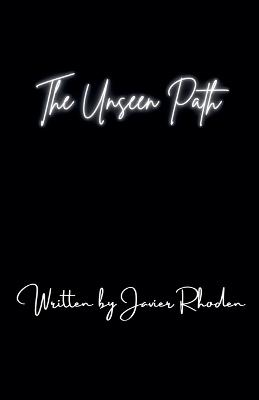 The Unseen Path - Javier Rhoden - cover