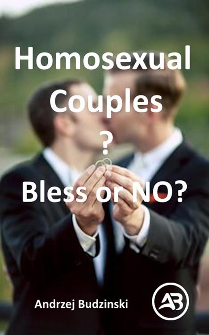 Homosexual Couples Bless or NO?