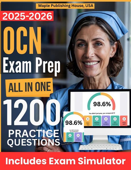All-in-One OCN Exam Prep | Rewiew + Online Exam Simulator | 8 Tests & 1200 Questions | ONCC Oncology Certified Nurse Study Guide