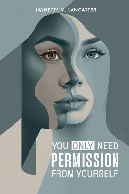 You Only Need Permission from Yourself. - Jaynette Lancaster - cover