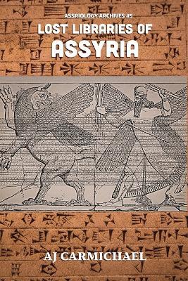Lost Libraries of Assyria - Aj Carmichael - cover