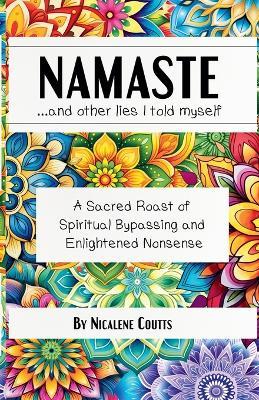 Namaste ...and other lies I told myself - Nicalene Coutts - cover