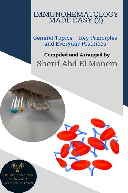 Immunohematology Made Easy (2): General Topics – Key Principles and Everyday Practices