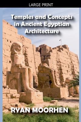 Temples and Concepts in Ancient Egyptian Architecture - Ryan Moorhen - cover