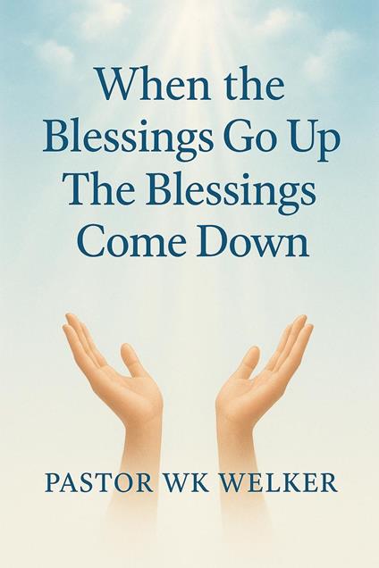 When the Blessings Go Up, The Blessings Come Down