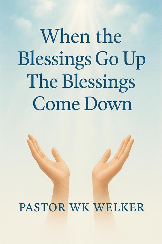 When the Blessings Go Up, The Blessings Come Down