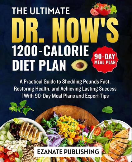 The Ultimate Dr. Now’s 1200-Calorie Diet Plan
