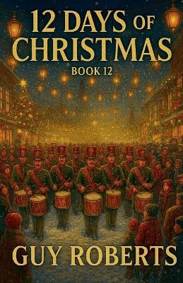 12 Days Of Christmas Book 12 - Guy Roberts - cover