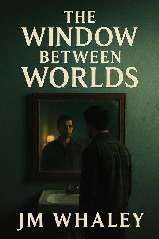The Window Between Worlds