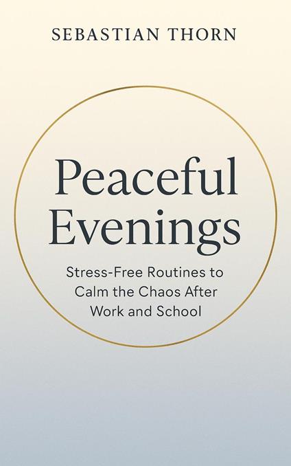 Peaceful Evenings: Stress-Free Routines to Calm the Chaos After Work and School