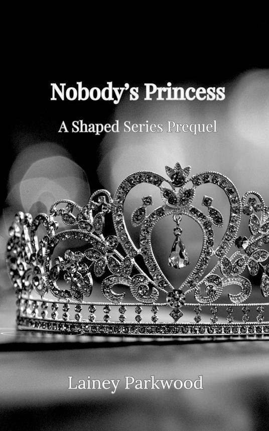 Nobody's Princess: A Shaped Series Prequel