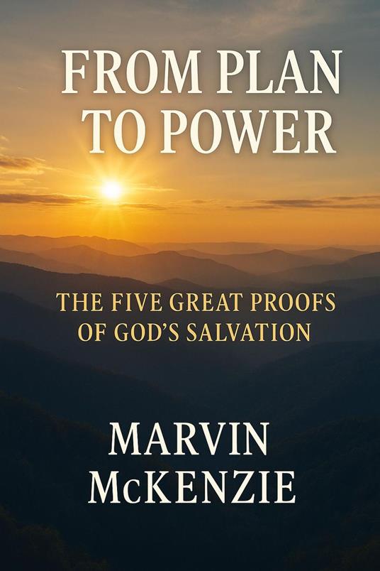 From Plan to Power The Five Great Proofs of God’s Salvation