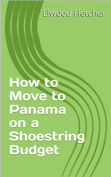 How to Move to Panama on a Shoestring Budget
