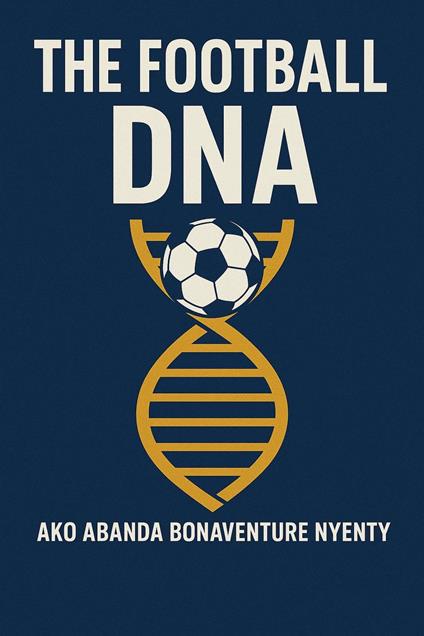 The Football DNA: Unlocking the Secrets of the Beautiful Game