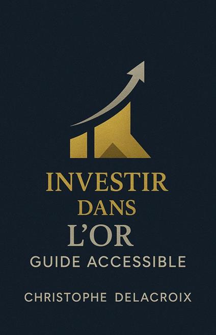 Investir dans l’or – Guide accessible