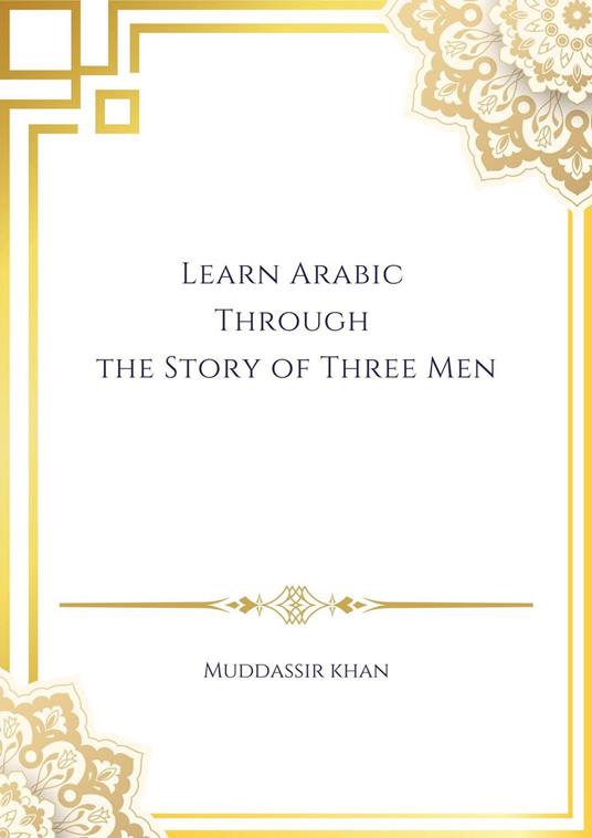 Learn Arabic Through the Story of Three Men