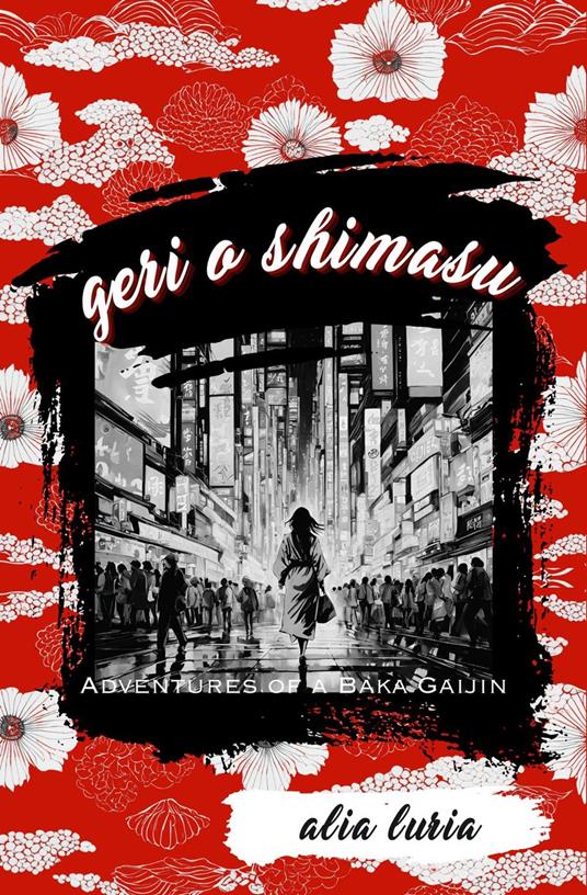 Geri o Shimasu: Adventures of a Baka Gaijin