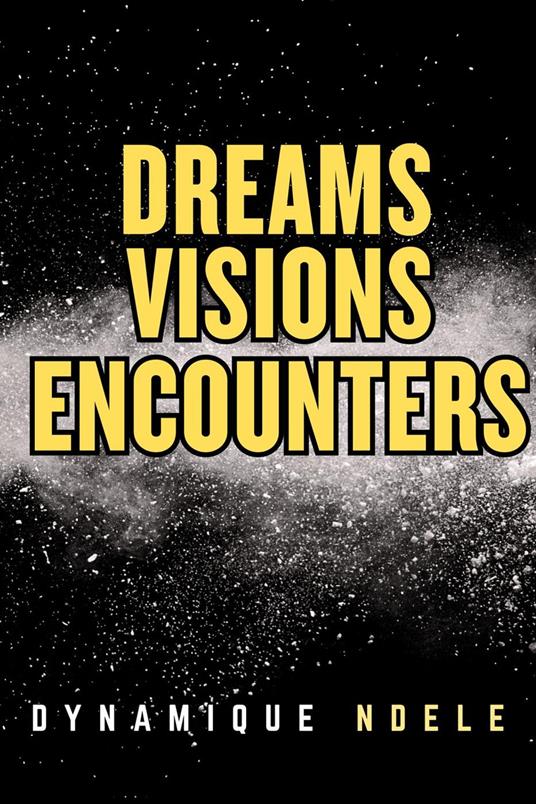 Dreams, Visions, Encounters