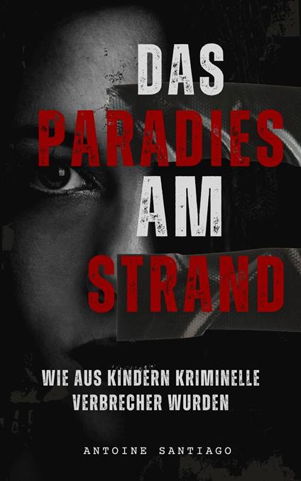 Das Paradies am Strand | Wie aus Kindern Kriminelle Verbrecher wurden