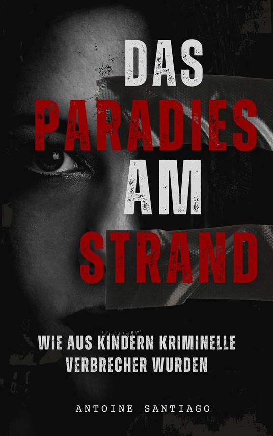 Das Paradies am Strand | Wie aus Kindern Kriminelle Verbrecher wurden
