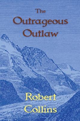 The Outrageous Outlaw - Robert L Collins - cover