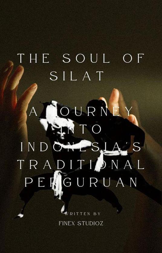 The Soul of Silat - A Journey into Indonesia's Traditional Perguruan