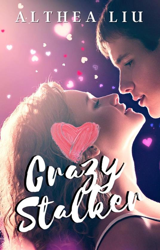 Crazy Stalker - Althea Liu - ebook