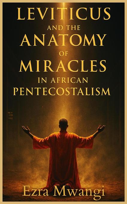 Leviticus and the Anatomy of Miracles in African Pentecostalism
