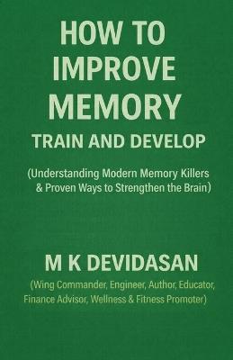 How to Improve Memory: Train and Develop - M K Devidasan - cover