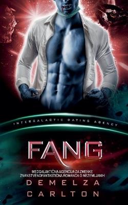 Fang: Medgalaktična Agencija za Zmenke Znanstvenofantastična Romanca o Nezemljanih - Demelza Carlton - cover