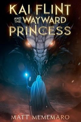 Kai Flint and the Wayward Princess - Matt Mememaro - cover