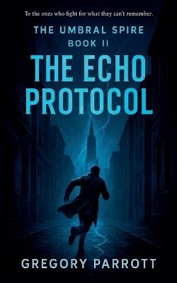 The Echo Protocol - Gregory Parrott - cover