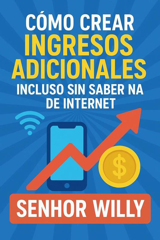 Cómo Crear Ingresos Adicionales Incluso Sin Saber Nada de Internet