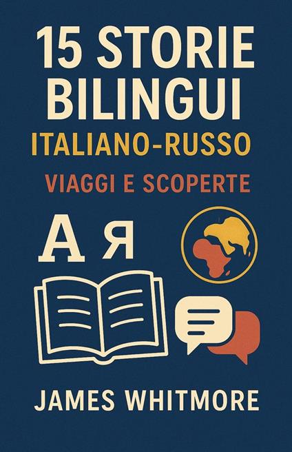 15 Storie Bilingui Italiano-Russo: Viaggi e Scoperte - Whitmore James - ebook