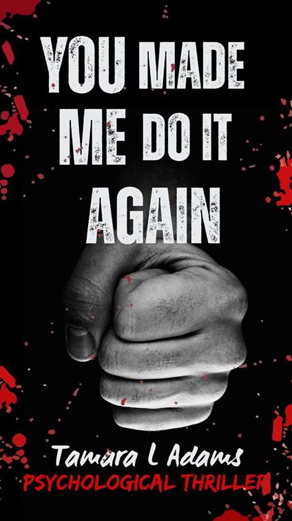 You Made Me Do It Again: Psychological Thriller