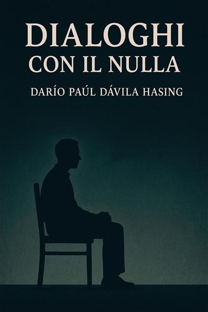 Dialoghi Con Il Nulla - Darío Paúl Dávila Hasing - ebook