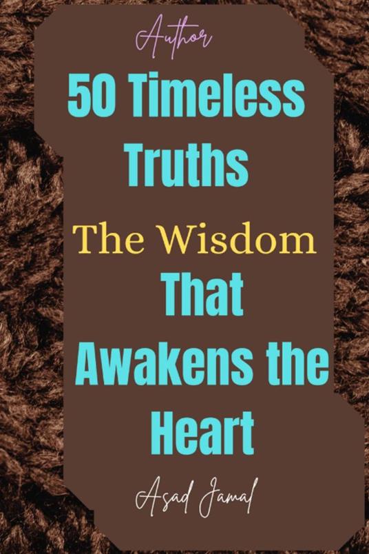 50 Timeless Truths The Wisdom That Awakens the Heart