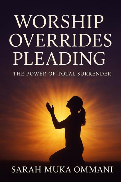 Worship Overrides Pleading