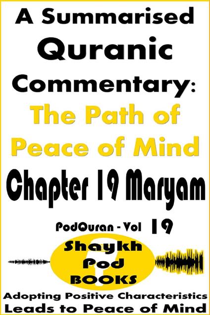 A Summarised Quranic Commentary: The Path of Peace of Mind – Chapter 19 Maryam