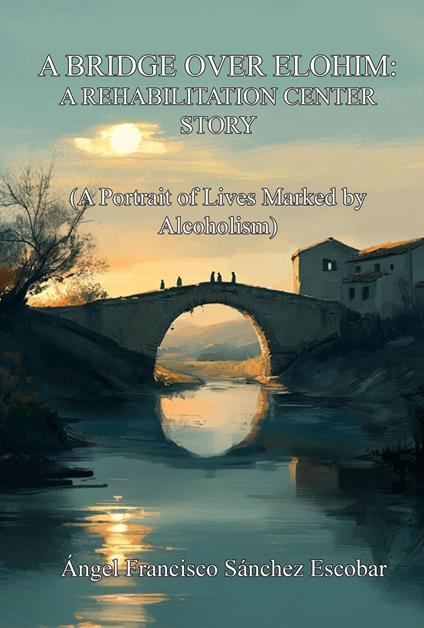 A Bridge over Elohim: A Rehabilitation Center Story
