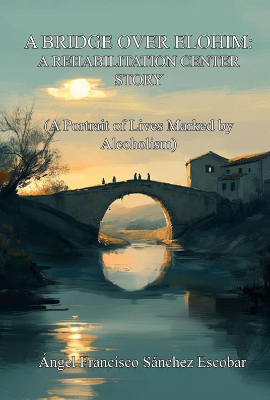 A Bridge over Elohim: A Rehabilitation Center Story