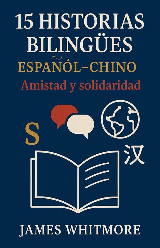 15 Historias Bilingües Español-Chino: Amistad y Solidaridad
