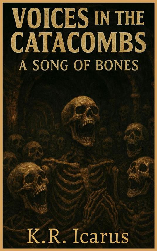 Voices in the Catacombs: A Song of Bones