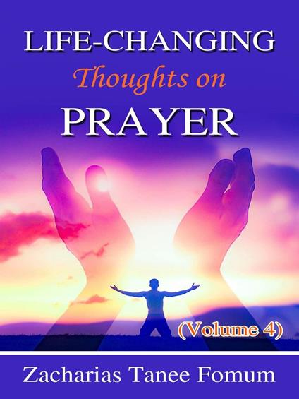Life-Changing Thoughts on Prayer (Volume 4)