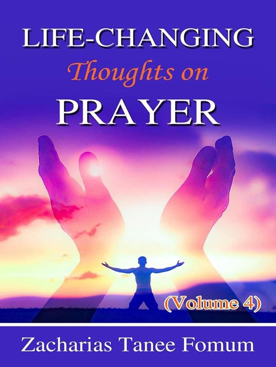 Life-Changing Thoughts on Prayer (Volume 4)