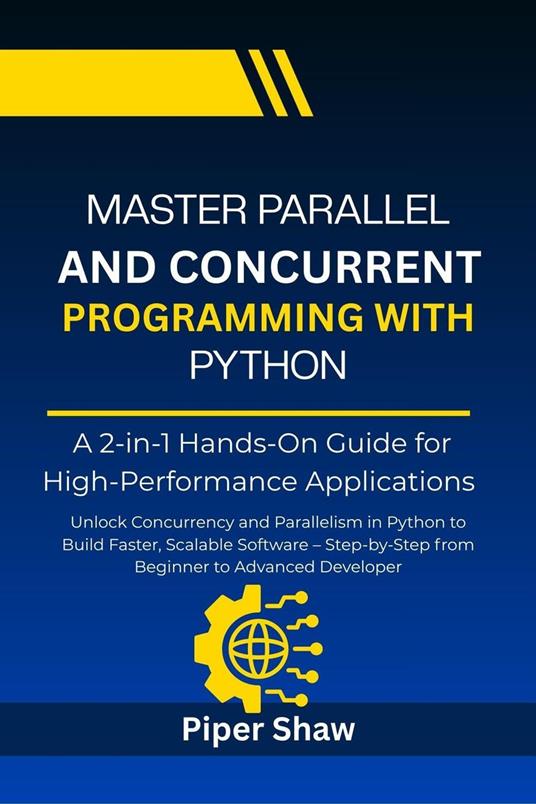 Master Parallel And Concurrent Programming With Python